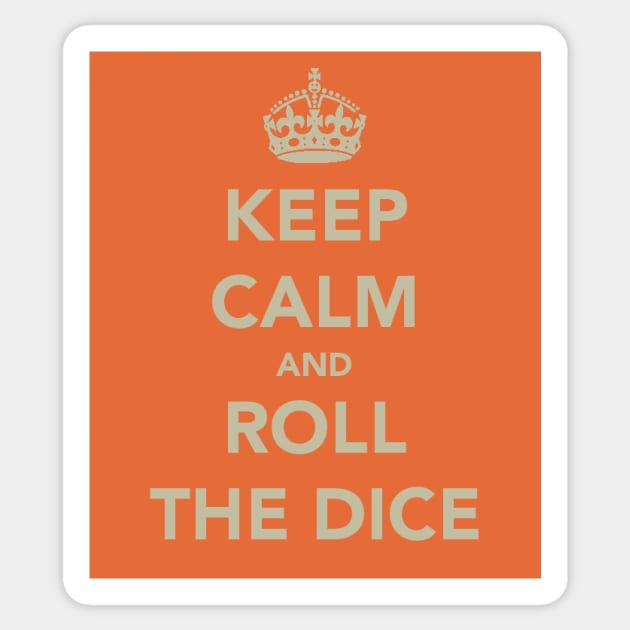 Keep Calm and Roll the Dice Sticker by robsteadman